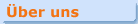 �ber uns